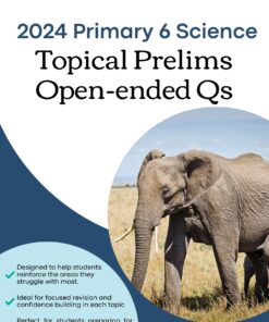 2025 P6 Science Topical Prelims MCQ topical prelims 2024 oeq with suggested answers and explanations